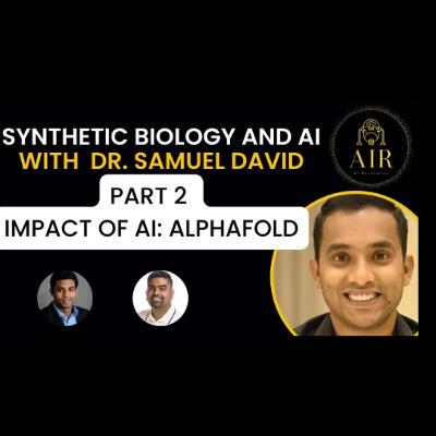 EP12: Synthetic Biology and AI - Part 2 - Deepmind's AlphaFold and Future of Synthetic Biology