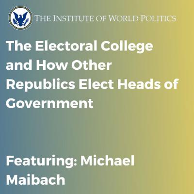 The Electoral College and How Other Republics Elect Heads of Government
