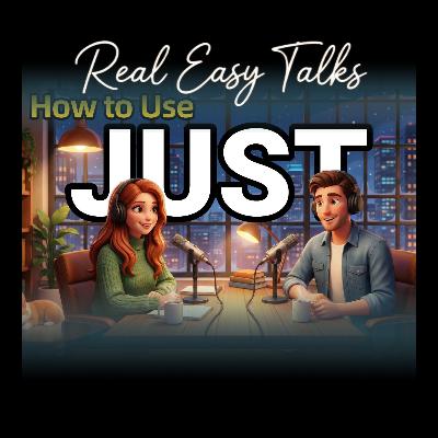 How to Use JUST in Everyday English | Daily English Conversations | English Podcast How to Use JUST in Everyday English | Daily English Conversations | English Podcast
