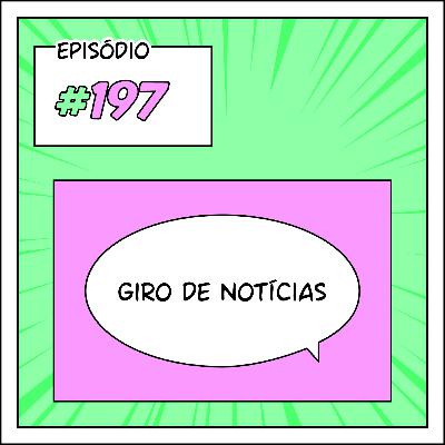 197 Giro de notícias: Disney no mercado de webtoons, original da Fliptru, Perifacon, fim do Webtoon Translate e mais