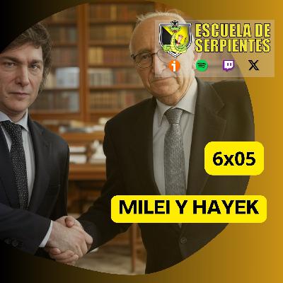6x05 Milei y Hayek, dos almas gemelas