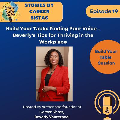 Build Your Table: Finding Your Voice - Beverly's Tips for Thriving in the Workplace