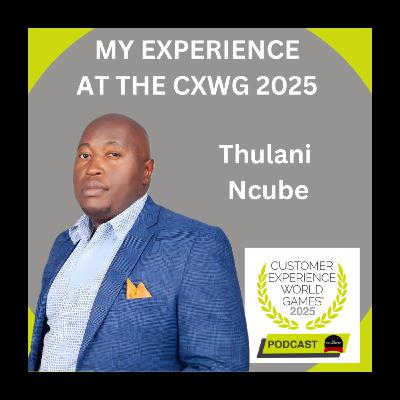 The Customer Experience World Games 2025 with Thulani Ncube
