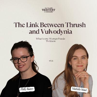 The Link Between Thrush and Vulvodynia: What Every Woman Needs To Know with Philly Baines The Link Between Thrush and Vulvodynia: What Every Woman Needs To Know with Philly Baines