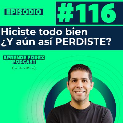EP116 Hiciste todo bien y aún así perdiste. ¿Y ahora qué?