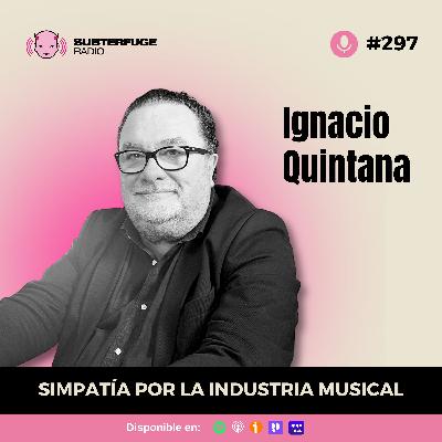 Simpatía por la industria musical #297: Ignacio Quintana