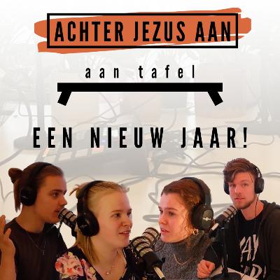 #034 Een Nieuw Jaar 2020/2021 - Achter Jezus Aan Aan Tafel