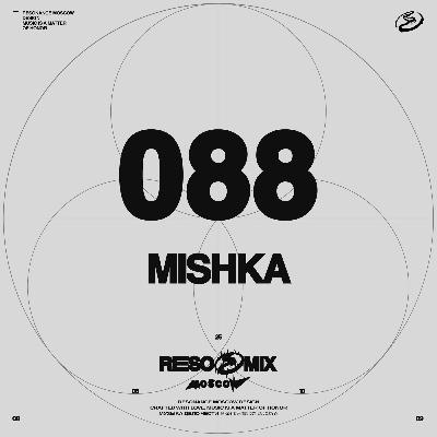 RESOMIX 088: Mishka