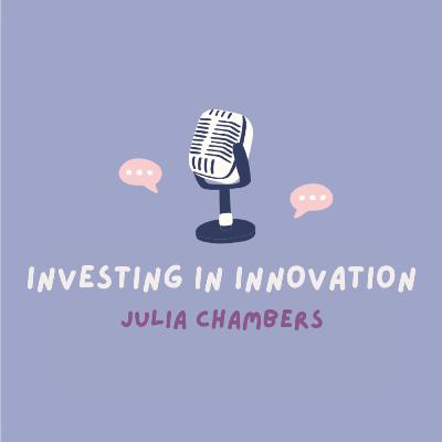 Investing in Innovation: Julia Chambers