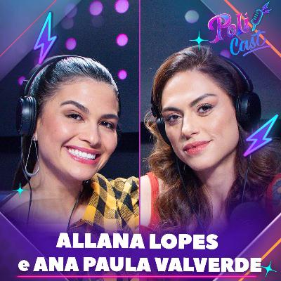 ALLANA LOPES E ANA PAULA VALVERDE | CELESTE E TÂNIA - POLICAST #67 ALLANA LOPES E ANA PAULA VALVERDE | CELESTE E TÂNIA - POLICAST #67