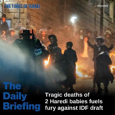 Day 837 - Tragic deaths of 2 Haredi babies fuels fury against IDF draft