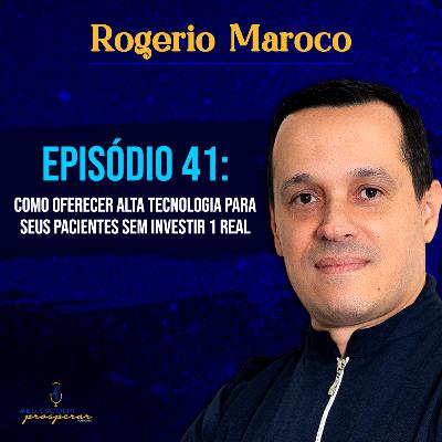 Ep 41 - Rogerio Maroco