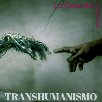 04x14- TRANSHUMANISMO 04x14- TRANSHUMANISMO