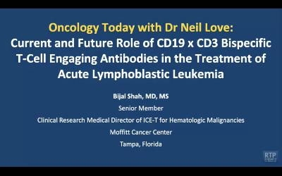 CD19 x CD3 BiTEs for Acute Lymphoblastic Leukemia — An Interview with Dr Bijal Shah