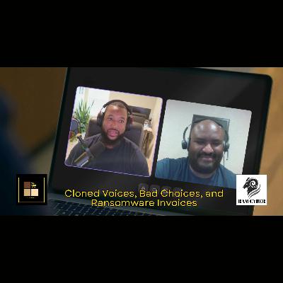 Cloned Voices, Bad Choices, and Ransomware Invoices
