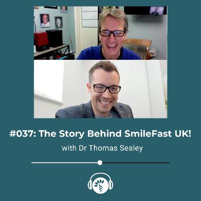 #36 - The Story & The Man Behind SmileFast UK!