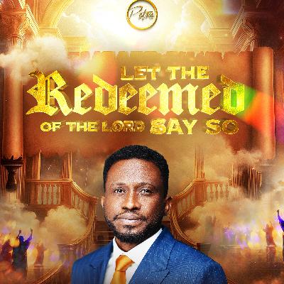 Let The Redeemed Of The Lord Say So III - Pastor Ayo Ajani