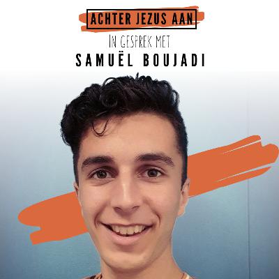 #027 In gesprek met Samuël Boujadi - Achter Jezus Aan