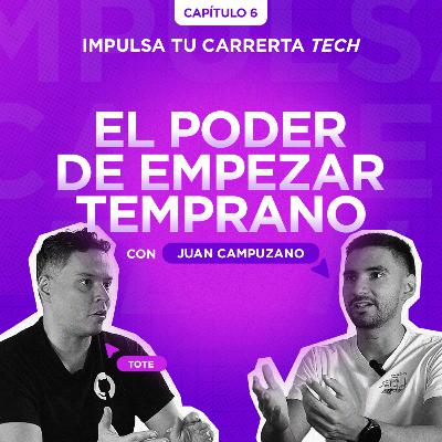 El Poder De Empezar Temprano con Juan Campuzano