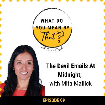 09: The Devil Emails At Midnight, With Mita Mallick
