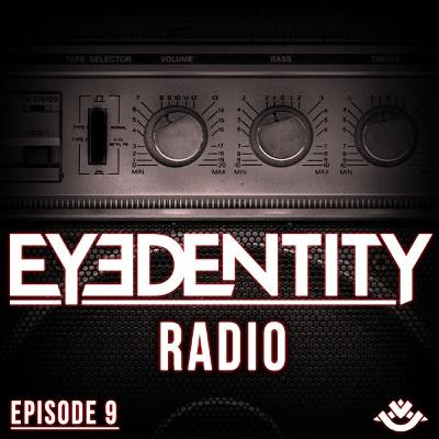 Eyedentity Radio 009 Eyedentity Radio 009