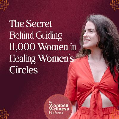 The Secret Behind Guiding 11,000 Women in Healing Circles