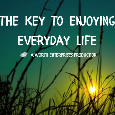 MM009: The Key to Enjoying Everyday Life