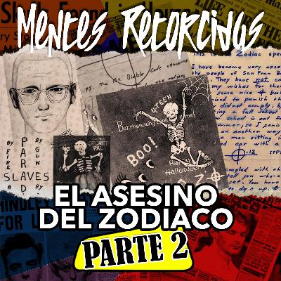 T4E26: Mentes Retorcidas - Asesinos Seriales - The Zodiac Pt.2