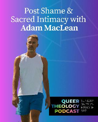 Post Shame & Sacred Intimacy with Adam MacLean