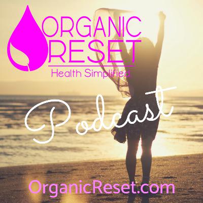 Episode 1 - Organic Reset Podcast - The Root Cause of All Disease Episode 1 - Organic Reset Podcast - The Root Cause of All Disease