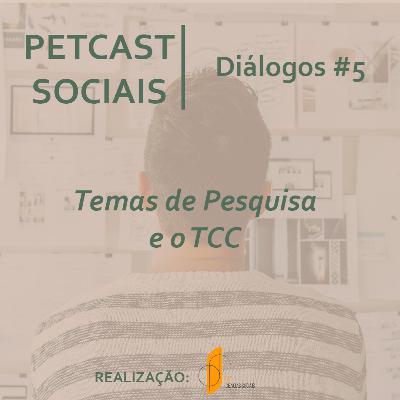 PETCast Sociais | Diálogos #5 - Temas de Pesquisa e o TCC