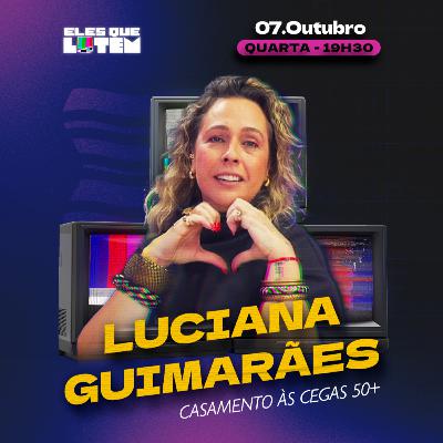 LUCIANA GUIMARÃES abre o jogo sobre rejeição no Casamento às Cegas 50+