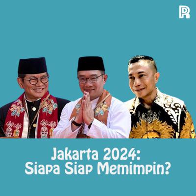 97. Jakarta 2024: Siapa Siap Memimpin? 97. Jakarta 2024: Siapa Siap Memimpin?