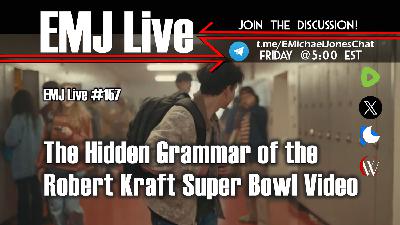 EMJ Live #157: The Hidden Grammar of the Robert Kraft Super Bowl Video