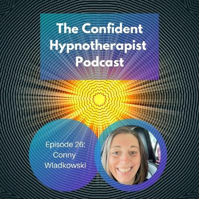 Episode 26: The Confident Hypnotherapist - Episode 26 - Conny Wladkowski