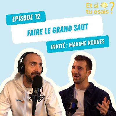 Episode 12 - Maxime Roques - Le grand saut