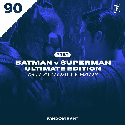 90: Batman v Superman (Extended): Is It Actually Bad?