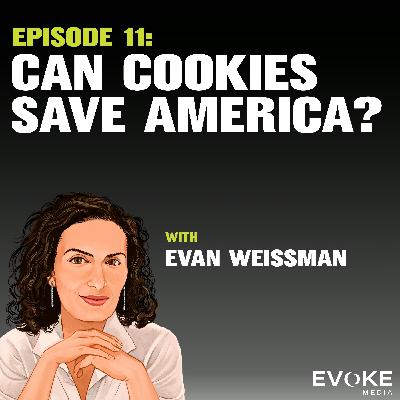 Can Cookies Save America? With Evan Weissman