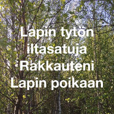 Rakkauteni Lapin poikaan - Lapin tytön iltasatuja Rakkauteni Lapin poikaan - Lapin tytön iltasatuja