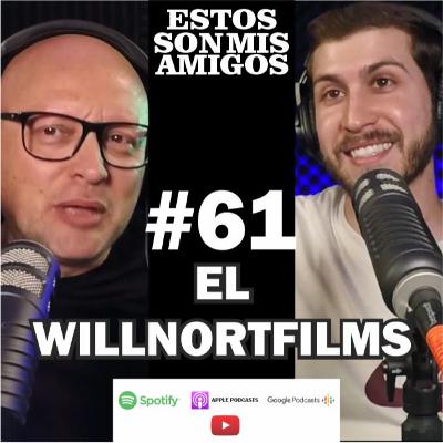 EPISODIO 61 CON EL WILLNORTFILMS