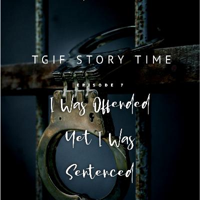 I was offended yet i was sentenced