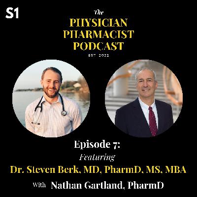 7. Reflections on a Career in Pharmacy and Medicine with Dr. Steven Berk | The Physician Pharmacist Podcast 7. Reflections on a Career in Pharmacy and Medicine with Dr. Steven Berk | The Physician Pharmacist Podcast