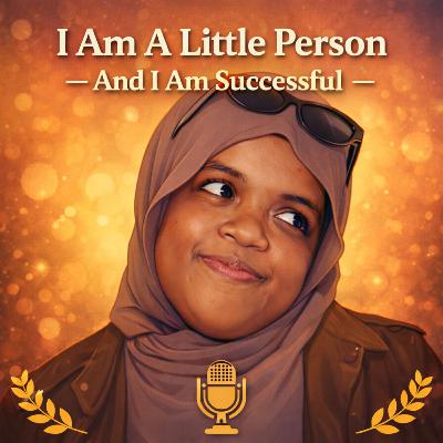 Episode 558 - I am a "little person" and I am successful - Part 1