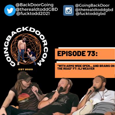 GOING BACK DOOR PODCAST: EPISODE 73 "WITH ARMS WIDE OPEN... AND BRAINS ON THE ROAD" FT: KJ WEAVER GOING BACK DOOR PODCAST: EPISODE 73 "WITH ARMS WIDE OPEN... AND BRAINS ON THE ROAD" FT: KJ WEAVER