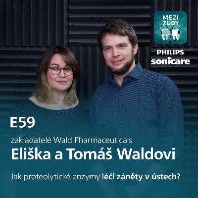 E59: O léčbě zánětů dutiny ústní proteolytickými enzymy s Eliškou a Tomášem Waldovými​