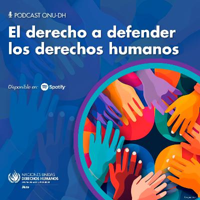 El derecho a defender los derechos humanos