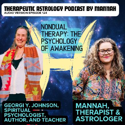 #124 - Georgi Y. Johnson - Nondual Therapy -  The Healing Qualities of True Nature
