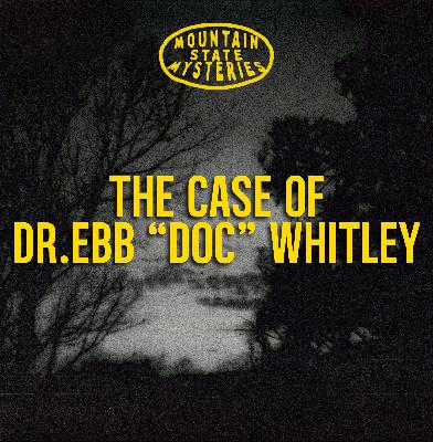 S4 Ep12: The Case of Dr. Ebb "Doc" Whitley S4 Ep12: The Case of Dr. Ebb "Doc" Whitley
