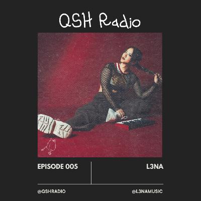 QSH Radio 005 - L3NA