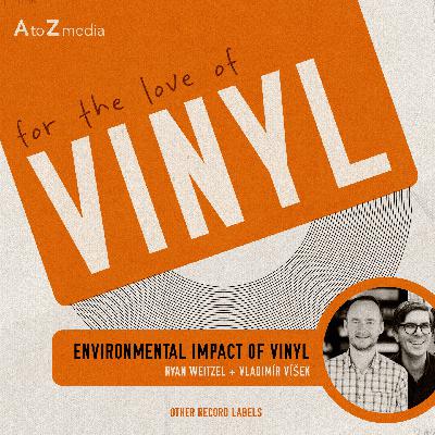 The Environmental Impact of Vinyl - (For the Love of Vinyl) - Episode 10 The Environmental Impact of Vinyl - (For the Love of Vinyl) - Episode 10